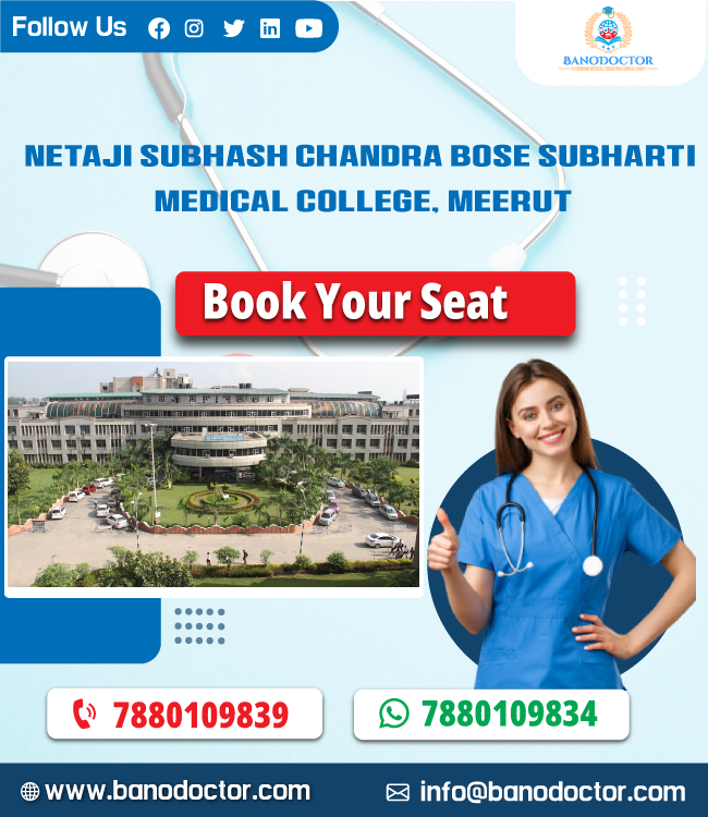 Netaji Subhash Chandra Bose Subharti Medical College, Meerut, Uttar Pradesh, Admission 2024, Cutoff, Eligibility, Courses, Fees, Ranking, FAQ