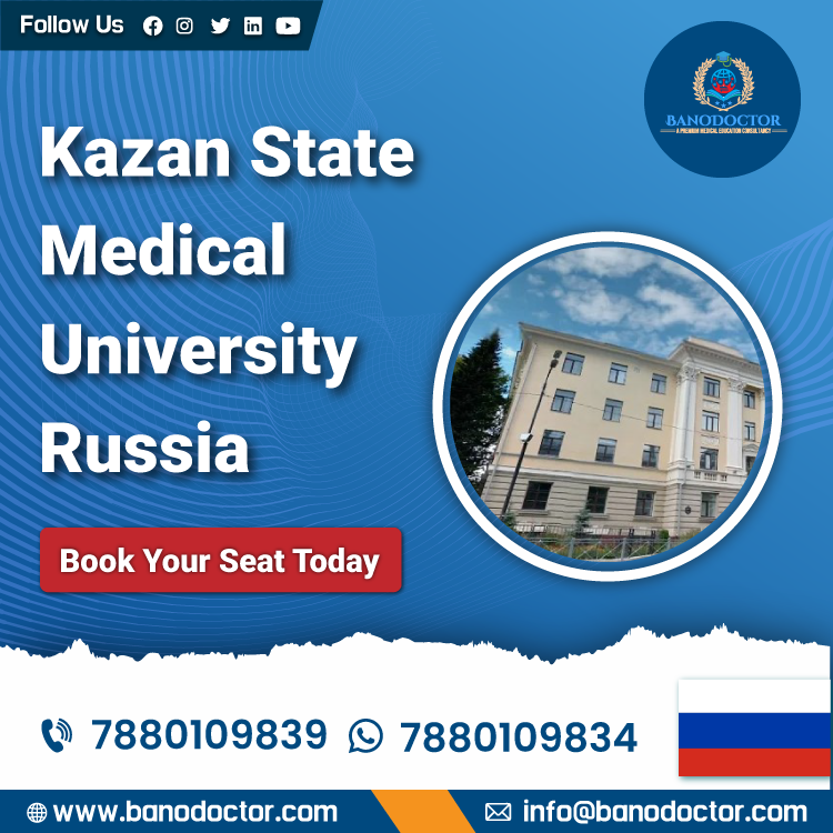 Kazan State Medical University (KSMU) Russia, Admission 2024, Fees, Syllabus, Entrance Exam, Career Scope