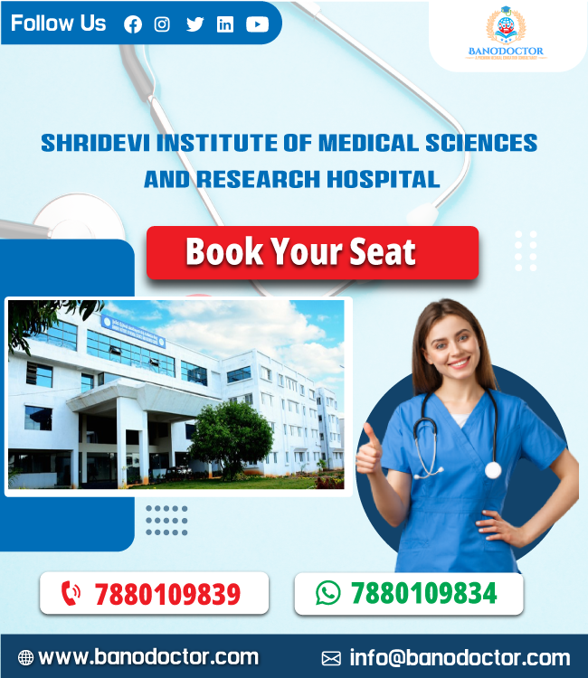 Shridevi Institute of Medical Sciences and Research Hospital, Admission 2024, Fees, Syllabus, Entrance Exam, Career Scope