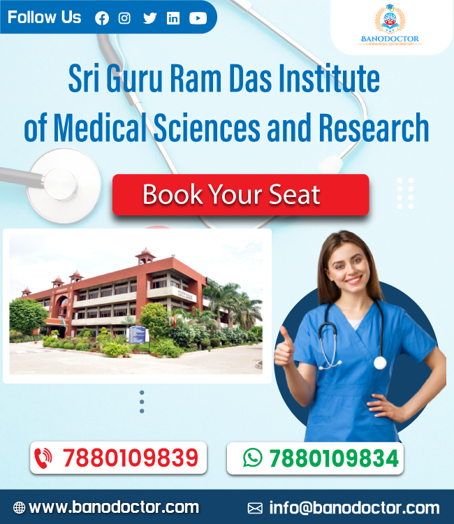 Sri Guru Ram Das Institute of Medical Sciences and Research Amritsar, Fees, Ranking,Cutoff, Eligibility, Courses, Admission 2024,FAQ