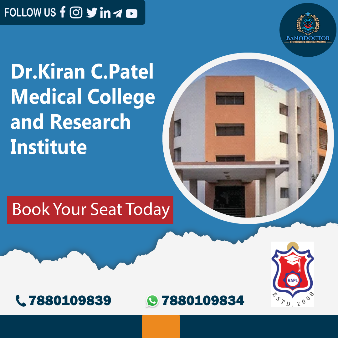 Dr.Kiran C.Patel Medical College and Research Institute, Gujarat Fees,Ranking,Cutoff,Eligibility,Courses,Admission 2025